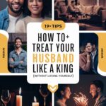 19+ Tips: How to Treat Your Husband Like a King (Without Losing Yourself)